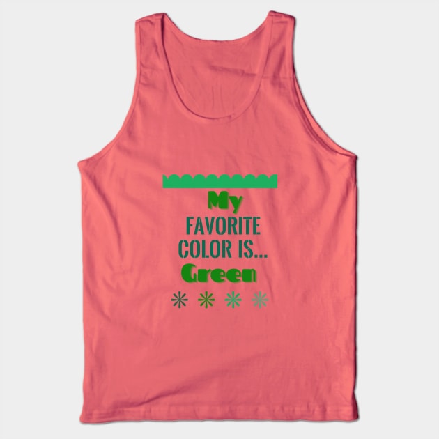 Colors! My Favorite Color Is...(Green) Tank Top by The McCooligans